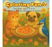 Coloring Fun! for Kids ages 4 to 8 Adorable Kitties, Doggies & Birdies: Giggle, color and make every page a masterpiece!