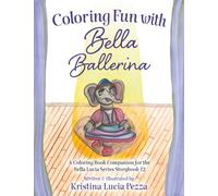 Coloring Fun with Bella Ballerina: The Bella Lucia Series, Coloring Book F (for Storybook 12)