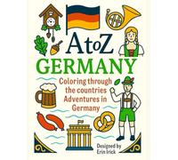 Coloring Germany: An A to Z Adventure: Explore the Sights, Symbols & Stories of Germany- One Letter at a Time!