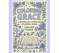 Coloring Grace: A Whimsical Christian Coloring Book