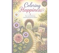 Coloring Happiness: Easy and Relaxing Coloring Book for Seniors