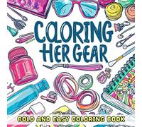 Coloring Her Gear Bold and Easy Coloring Book: Explore a World of Charm and Cuteness with this Bold and Easy Coloring Book for All Ages