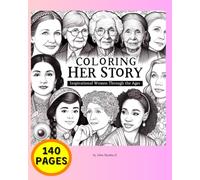 Coloring Her Story: Inspirational Women Through the Ages