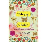 Coloring in Faith: A Faith-Filled Coloring & Reflection Journal