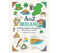 Coloring Ireland: An A to Z Adventure: Explore the Sights, Symbols & Stories of Ireland - One Letter at a Time!