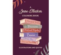 Coloring Jane Austen: Quotes and Illustrations from Sense and Sensibility to Persuasion | All Six Novels: Quotes & Scenes to Color for Fans of the ... Edition Jane Austen-Inspired Coloring Book