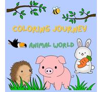 Coloring Journey: Animal World: Easy & Fun Animal Coloring for Little Artists