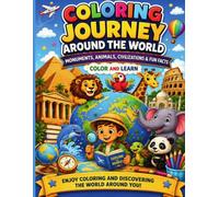 Coloring Journey Around The World: A fun educational coloring book for kids to explore monuments, animals, civilizations, and nature with beautiful illustrations, simple facts, and engaging questions.