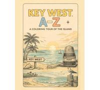 Coloring Key West: An A to Z Adventure: Explore Key West - One Letter at a Time!