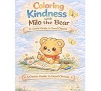 Coloring Kindness with Milo the Bear: A gentle guide to caring action