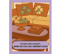 Coloring Kinfolk Presents: Where the Love Lives: Grandma’s House