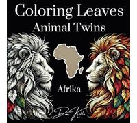 Coloring Leaves | Animal Twins | Afrika: Premium Malbuch für Erwachsene - 50+10 kunstvolle Ausmalbilder afrikanischer Tierzwillinge aus Blättern. ... den einzigartigen Naturmotiven von Don Kello