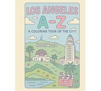 Coloring Los Angeles: An A to Z Adventure: Explore the Sights, Symbols & Stories of Los Angeles- One Letter at a Time!
