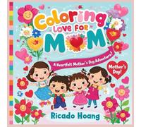 Coloring Love: A Mother's Day Adventure: An Engaging Coloring Experience for Young Artists