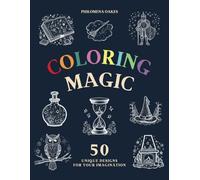 Coloring Magic: A Spellbinding Fantasy Coloring Book for Adults and Kids with 50 Magical Artifacts and Mythical Creatures
