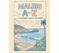 Coloring Malibu: An A to Z Adventure: Explore Malibu - One Letter at a Time!