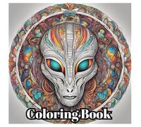 Coloring Mandalas Book: Stress-Relieving Book: Mandalas, aliens, Intelligent species, coloring book for adults: A Journey of Relaxation and Imagination species coloring book