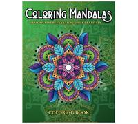 Coloring Mandalas: Coloring Designs for Relaxation and Creativity without Limits