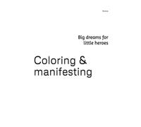 Coloring & manifesting: Big dreams for little heroes