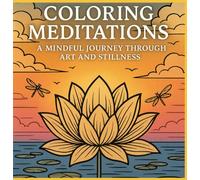 Coloring Meditations: a mindful journey through art and stillness