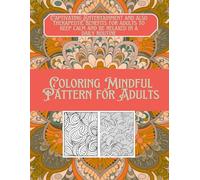 Coloring Mindful Pattern for Adults: Creative Expression and Self Confidence for Adults 80 Pages 8.5 * 11