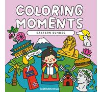 Coloring Moments Eastern Echoes: Volume 2: A Travel-Themed Coloring Book for Adults and Teens