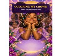 Coloring My Crown: A Black Girl Magic Coloring Book