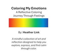 Coloring My Emotions: A Reflective Coloring Journey Through Feelings