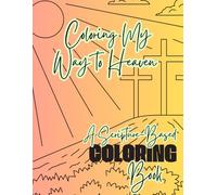 Coloring My Way to Heaven: A Scripture Based Coloring Book