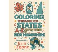 Coloring New Hampshire: An A to Z Tour of the State: Explore the Sights, Symbols & Stories of New Hampshire - One Letter at a Time!