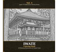 Coloring Nostalgic Japan Vol.3: Iwate: 40 Unique Coloring Pages - Temples, Nature, Festivals & Culture