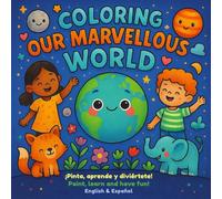 Coloring Our Marvellous World: Paint, learn and have fun!