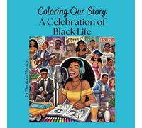 Coloring Our Story: A Celebration of Black Life