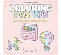 Coloring Pastels: Sweet & Dreamy Color Therapy