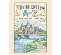 Coloring Pittsburgh: An A to Z Adventure: Explore Pittsburgh - One Letter at a Time!