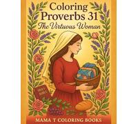 Coloring Proverbs 31 A Virtuous Woman: A Christian Coloring Book Celebrating the Virtuous Woman of Proverbs 31
