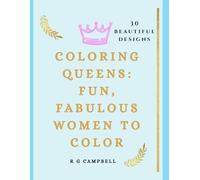 Coloring Queens: Fun, Fabulous Women to Color: 30 Beautiful Designs