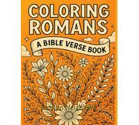 Coloring Romans: A Faith-Based Adult Coloring Book Inspired by the Book of Romans - Scripture