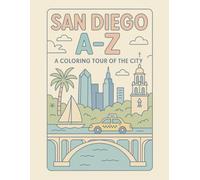 Coloring San Diego: An A to Z Adventure: Explore San Diego - One Letter at a Time!