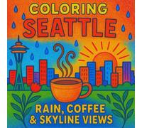Coloring Seattle Rain, Coffee and Skyline Views: A Colorful Escape into the Heart of the Emerald City!
