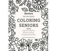 Coloring seniors: A Cognitive Stimulation Coloring Book for Seniors: Retro Illustrations and Memory Prompts to Support Mental Clarity and Nostalgic Recall