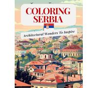 Coloring Serbia - Architectural Wonders To Inspire: Coloring Book