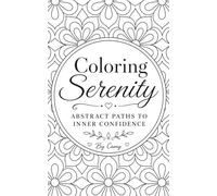 Coloring Serenity Vol. I: Abstract Paths to Inner Confidence