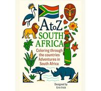 Coloring South Africa: An A to Z Adventure: Explore the Sights, Symbols & Stories of South Africa- One Letter at a Time!