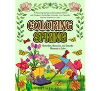 Coloring Spring: Butterflies, Blossoms, and Beautiful Moments to Color