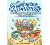 COLORING SPRING: LARGE AND SIMPLE SPRING DESINGS TO RELAX AND ENJOY