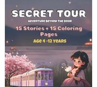Coloring & Story Book: Secret Tour - Adventure Beyond the Door: 15 stories & 15 coloring pages for double the fun | this book invites children to ... | Perfect for ages 4-12 years | 8.5 × 8.5 in