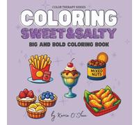 Coloring Sweet & Salty: A Deliciously Fun Coloring Book