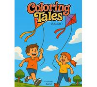 Coloring Tales Volume 1: 30 Creative Designs with Matching Colored References - Perfect for Kids, Beginners and Adults Who Love to Color