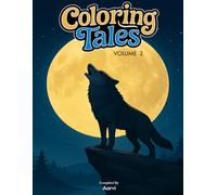 Coloring Tales Volume 2: 30 Creative Designs with Matching Colored References - Perfect for Kids, Beginners and Adults Who Love to Color